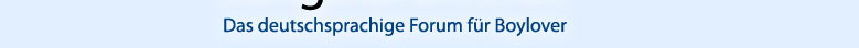 Das deutschsprachige Forum für Boylover